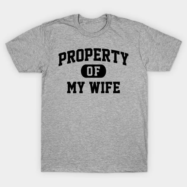 PROPERTY OF MY WIFE T-Shirt by Mariteas